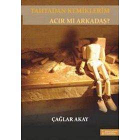 TAHTADAN KEMIKLERIM ACIR MI ARKADAŞ? - GENEL