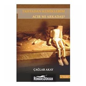 TAHTADAN KEMIKLERIM ACIR MI ARKADAŞ? - GENEL