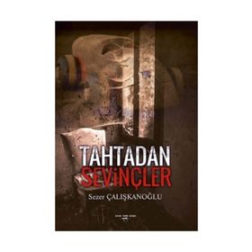 Tahtadan Sevinçler - Sezer Çalışkanoğlu