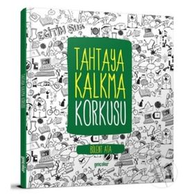 Tahtaya Kalkma Korkusu - Bülent Ata