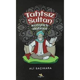 Tahtsız Sultan - Kaşgarlı Mahmut - Ali Saçıkara