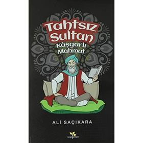 Tahtsız Sultan - Kaşgarlı Mahmut - Ali Saçıkara