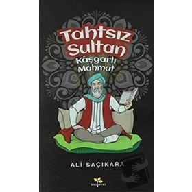 Tahtsız Sultan - Kaşgarlı Mahmut - Ali Saçıkara