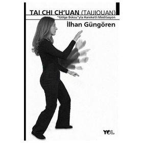 Tai Chi Chuan Gölge Boksuyla Hareketli Meditasyon - İlhan Güngören