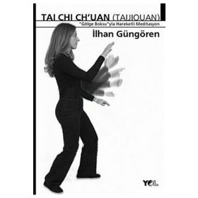 Tai Chi Chuan Gölge Boksuyla Hareketli Meditasyon - İlhan Güngören