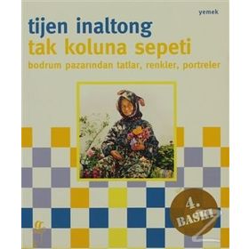 TAK KOLUNA SEPETI BODRUM PAZARINDAN TATLAR, RENKLER, PORTRELER - TIJEN INOLTONG