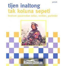 TAK KOLUNA SEPETI BODRUM PAZARINDAN TATLAR, RENKLER, PORTRELER - TIJEN INOLTONG