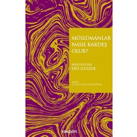 Takdim Yayınları Müslümanlar Nasıl Kardeş Olur?