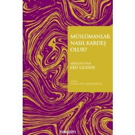 Takdim Yayınları Müslümanlar Nasıl Kardeş Olur?
