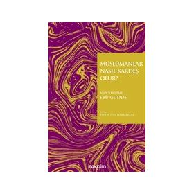 Takdim Yayınları Müslümanlar Nasıl Kardeş Olur?