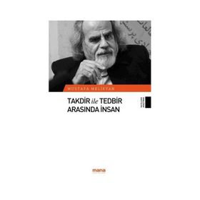 Takdir ile Tedbir Arasında İnsan - Mustafa Melikyan