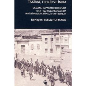 Takibat, Tehcir ve İmha - Tessa Hofmann