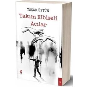 Takım Elbiseli Acılar - Yaşar Üstün