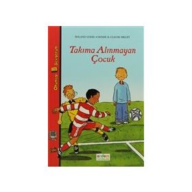 TAKIMA ALINMAYAN ÇOCUK - ROLAND GODEL