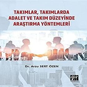 Takımlar, Takımlarda Adalet Ve Takım Düzeyinde Araştırma Yöntemleri - Arzu Sert Özen