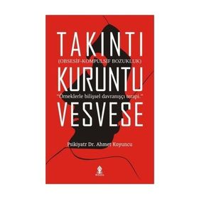 Takıntı Kuruntu Vesvese - uzm psikiyatr ahmet koyuncu