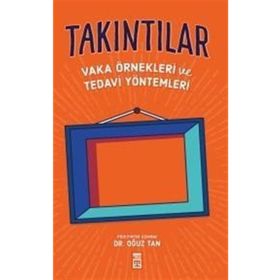 TAKINTILAR VAKA ÖRNEKLERİ VE TEDAVI YÖNTEMLERİ - OĞUZ TAN