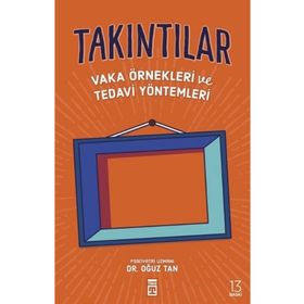 TAKINTILAR VAKA ÖRNEKLERİ VE TEDAVI YÖNTEMLERİ - OĞUZ TAN