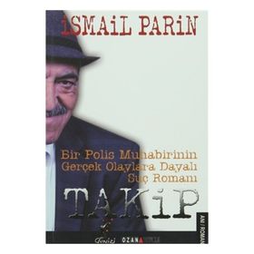 Takip Bir Polis Muhabirinin Gerçek Olaylara Dayalı Suç Romanı - İsmail Parin
