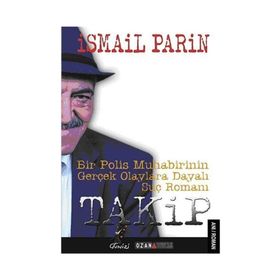 Takip Bir Polis Muhabirinin Gerçek Olaylara Dayalı Suç Romanı - İsmail Parin