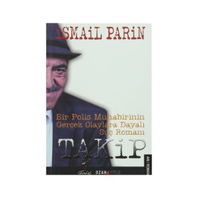 Takip Bir Polis Muhabirinin Gerçek Olaylara Dayalı Suç Romanı - İsmail Parin