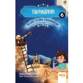 Takiyüddin Gizemli Kitabın Kahramanları 6-Çelik Yayınevi