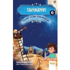 Takiyüddin Gizemli Kitabın Kahramanları 6-Çelik Yayınevi