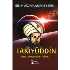 TAKIYÜDDIN UZAYI ÇÖZEN BILIM ADAMI - ALI KUZU