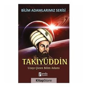 TAKIYÜDDIN UZAYI ÇÖZEN BILIM ADAMI - ALI KUZU