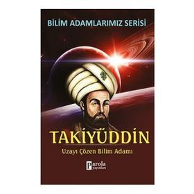 TAKIYÜDDIN UZAYI ÇÖZEN BILIM ADAMI - ALI KUZU