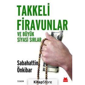 Takkeli Firavunlar ve Büyük Siyasi Sırlar - Sebahattin Önkibar