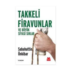 Takkeli Firavunlar ve Büyük Siyasi Sırlar - Sebahattin Önkibar