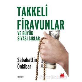 Takkeli Firavunlar ve Büyük Siyasi Sırlar - Sebahattin Önkibar