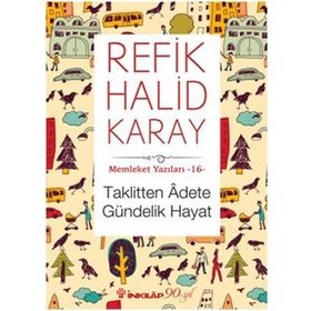 Taklitten Adete Gündelik Hayat - refik halit karay