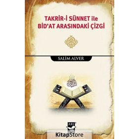 Takrir-i Sünnet İle Bid’at Arasındaki Çizgi - Salim Alver