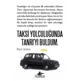 Taksi Yolculuğunda Tanrı’yı Buldum - Paul Arden