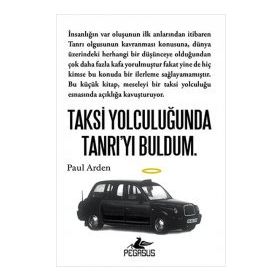 Taksi Yolculuğunda Tanrı’yı Buldum - Paul Arden