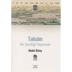 TAKSIM: BIR ŞENLİĞİ YAŞAMAK - MAHIR ÖZTAŞ