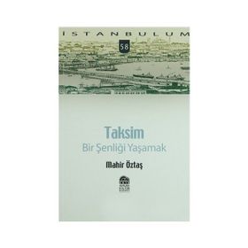 TAKSIM: BIR ŞENLİĞİ YAŞAMAK - MAHIR ÖZTAŞ