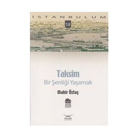 TAKSIM: BIR ŞENLİĞİ YAŞAMAK - MAHIR ÖZTAŞ