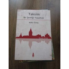 TAKSIM: BIR ŞENLİĞİ YAŞAMAK - MAHIR ÖZTAŞ