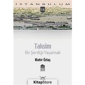 TAKSIM: BIR ŞENLİĞİ YAŞAMAK - MAHIR ÖZTAŞ
