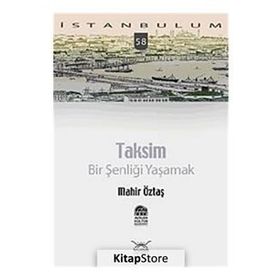 TAKSIM: BIR ŞENLİĞİ YAŞAMAK - MAHIR ÖZTAŞ