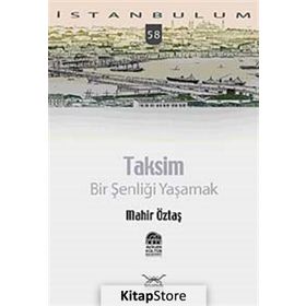 TAKSIM: BIR ŞENLİĞİ YAŞAMAK - MAHIR ÖZTAŞ