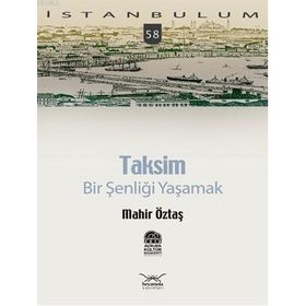 TAKSIM: BIR ŞENLİĞİ YAŞAMAK - MAHIR ÖZTAŞ