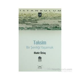 TAKSIM: BIR ŞENLİĞİ YAŞAMAK - MAHIR ÖZTAŞ