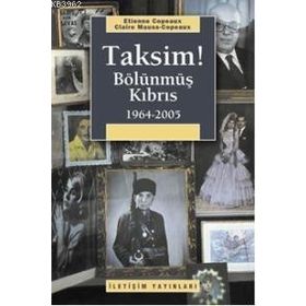 TAKSIM! BÖLÜNMÜŞ KIBRIS 1964-2005 - ETIENNE COPEAUX