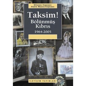 TAKSIM! BÖLÜNMÜŞ KIBRIS 1964-2005 - ETIENNE COPEAUX