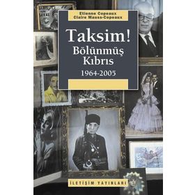 TAKSIM! BÖLÜNMÜŞ KIBRIS 1964-2005 - ETIENNE COPEAUX