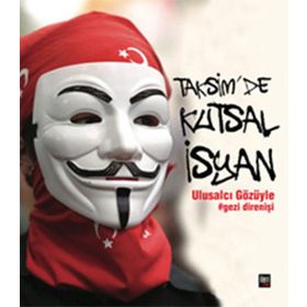 TAKSIMDE KUTSAL İSYAN ULUSALCI GÖZÜYLE GEZI DIRENIŞI - KOLEKTIF